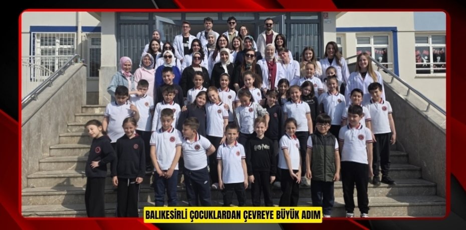 Balıkesirli çocuklardan çevreye büyük adım