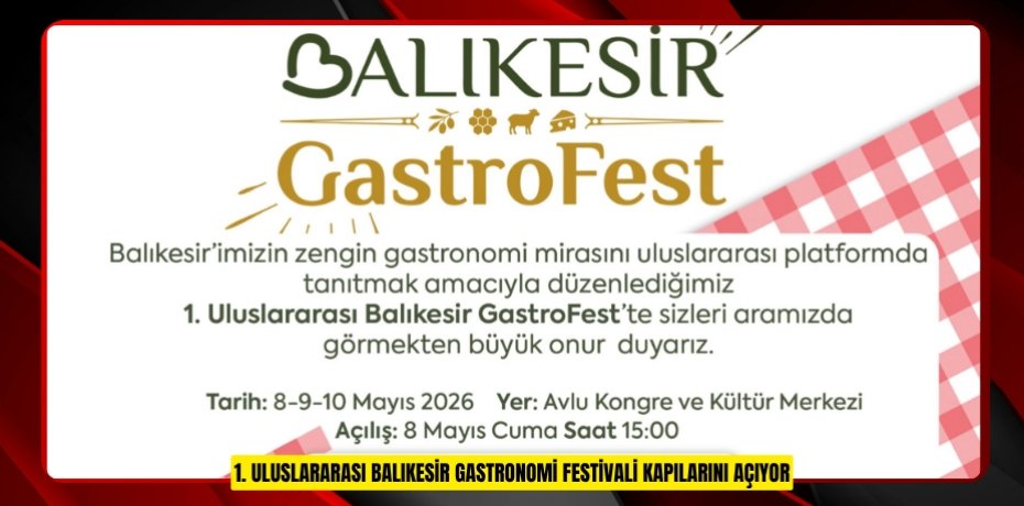 1. ULUSLARARASI BALIKESİR GASTRONOMİ FESTİVALİ KAPILARINI AÇIYOR