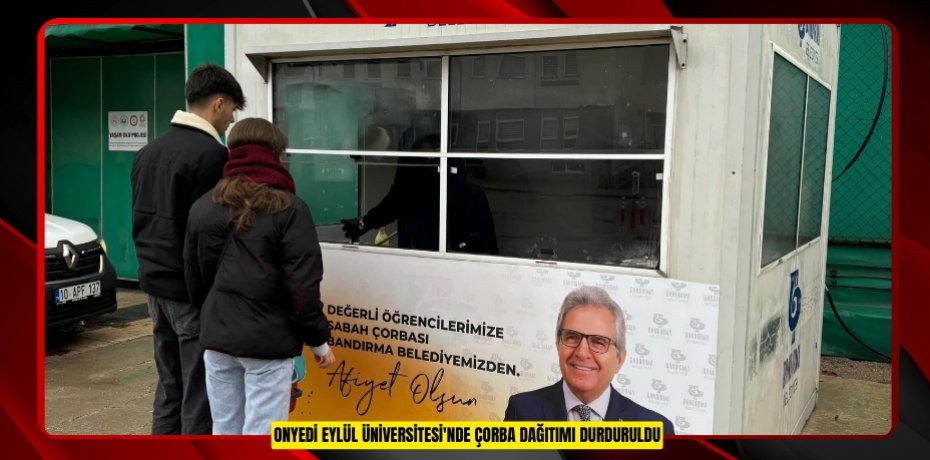 Onyedi Eylül Üniversitesi'nde çorba dağıtımı durduruldu