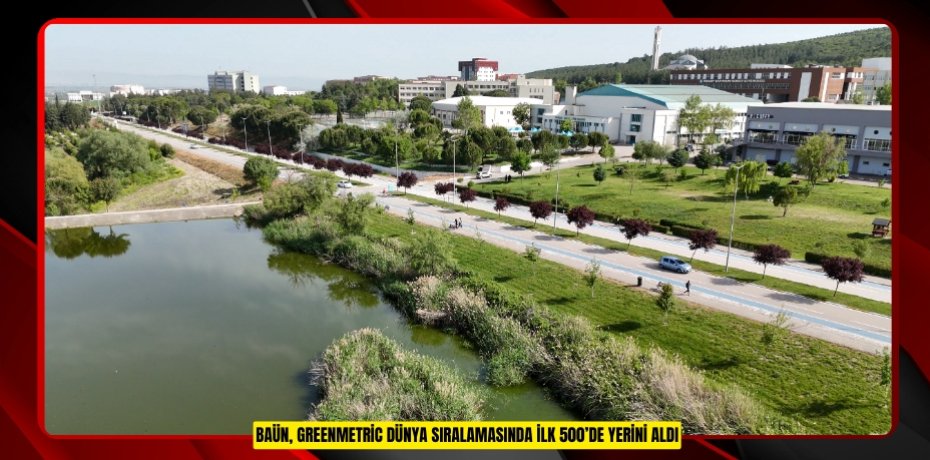 BAÜN, GREENMETRİC DÜNYA SIRALAMASINDA İLK 500’DE YERİNİ ALDI