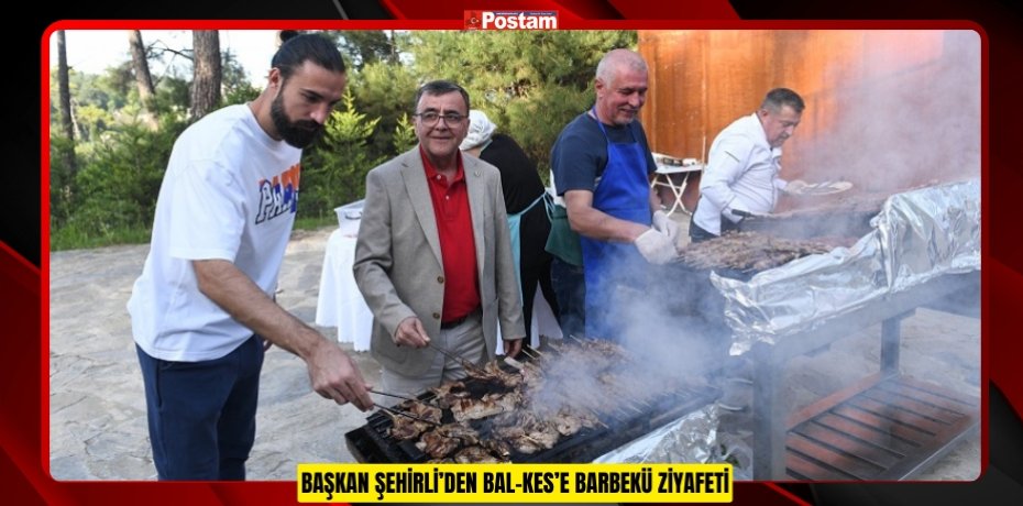 BAŞKAN ŞEHİRLİ’DEN BAL-KES’E BARBEKÜ ZİYAFETİ BAŞKAN ŞEHİRLİ’DEN BAL-KES’E BARBEKÜ ZİYAFETİ