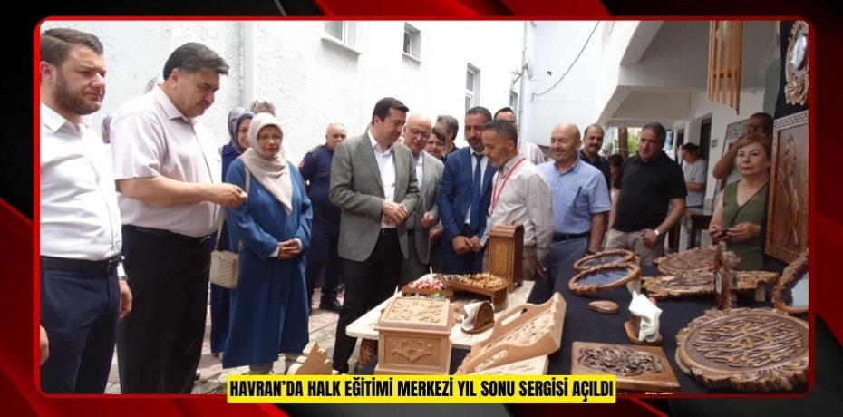 Havran’da Halk Eğitimi Merkezi yıl sonu sergisi açıldı