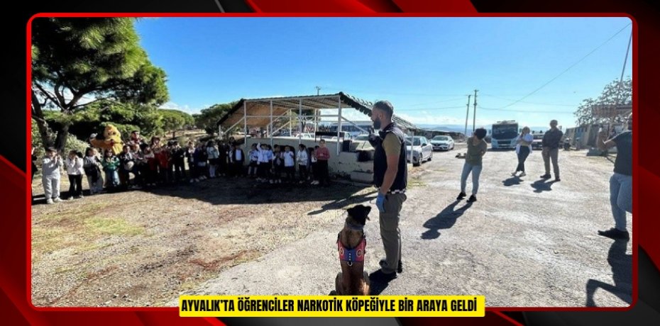 Ayvalık’ta öğrenciler narkotik köpeğiyle bir araya geldi Ayvalık’ta öğrenciler narkotik köpeğiyle bir araya geldi