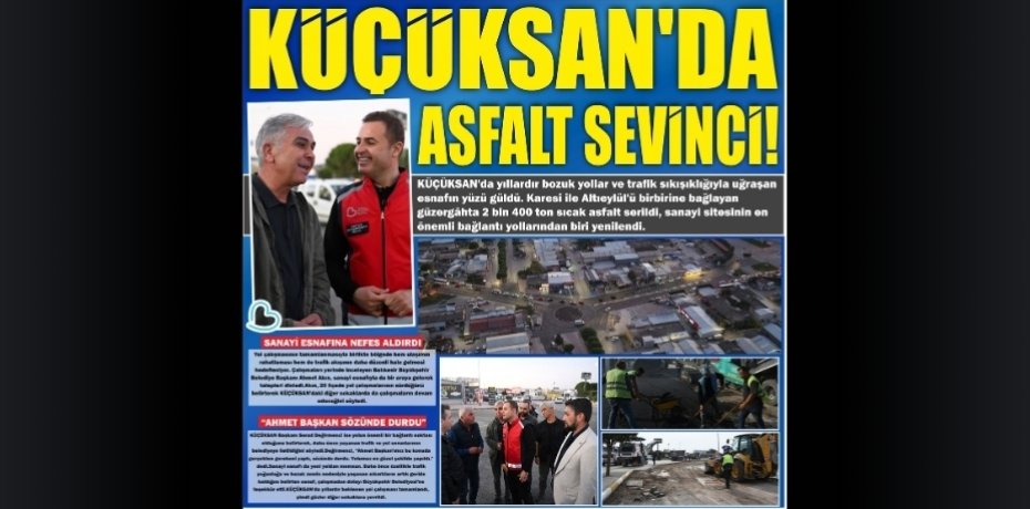 KÜÇÜKSAN’DA ASFALT SEVİNCİ!