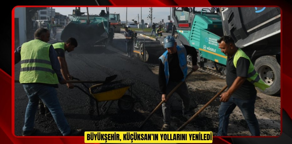 Büyükşehir, KÜÇÜKSAN’ın yollarını yeniledi
