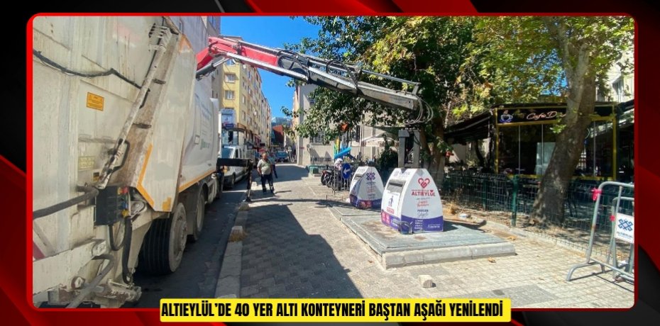 Altıeylül’de 40 yer altı konteyneri baştan aşağı yenilendi