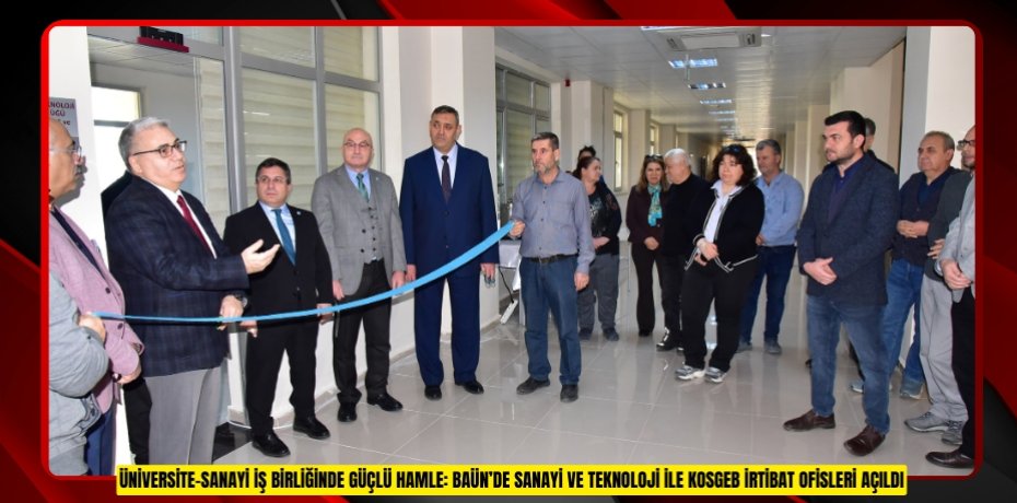 ÜNİVERSİTE–SANAYİ İŞ BİRLİĞİNDE GÜÇLÜ HAMLE: BAÜN’DE SANAYİ VE TEKNOLOJİ İLE KOSGEB İRTİBAT OFİSLERİ AÇILDI
