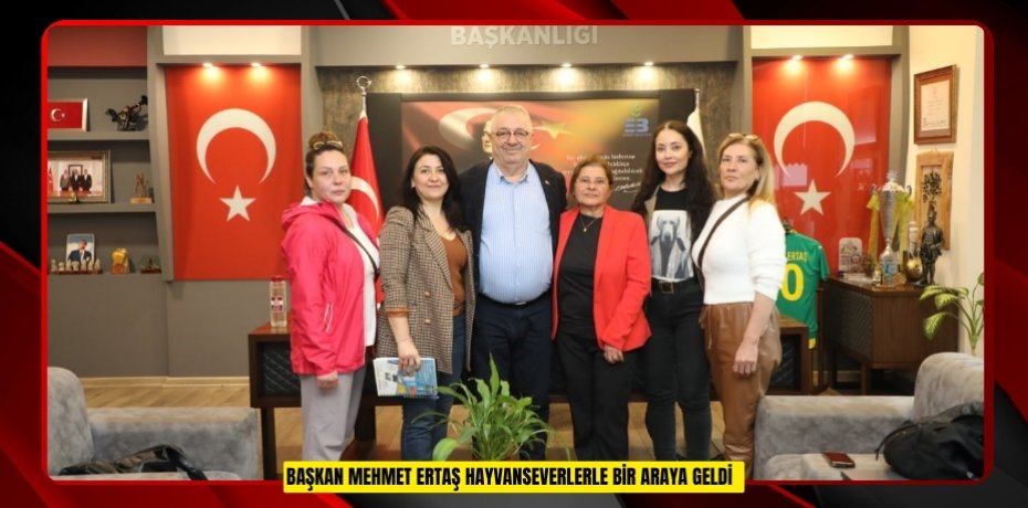 Başkan Mehmet Ertaş hayvanseverlerle bir araya geldi