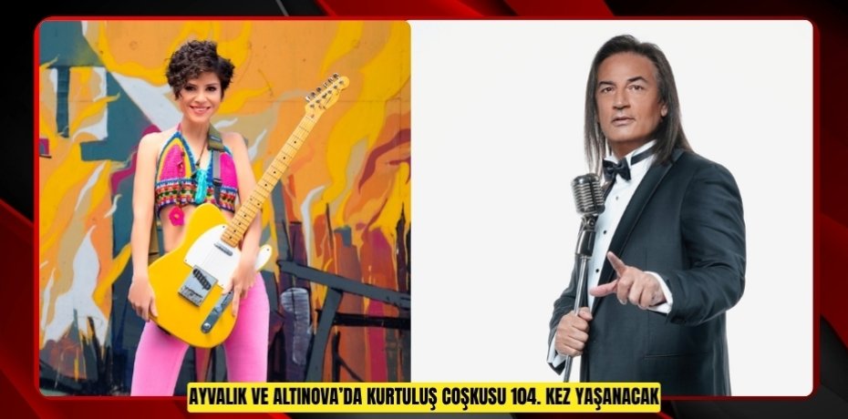 AYVALIK VE ALTINOVA’DA KURTULUŞ COŞKUSU 104. KEZ YAŞANACAK