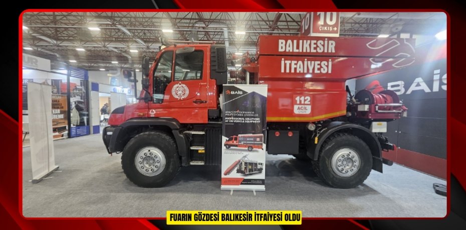 FUARIN GÖZDESİ BALIKESİR İTFAİYESİ OLDU