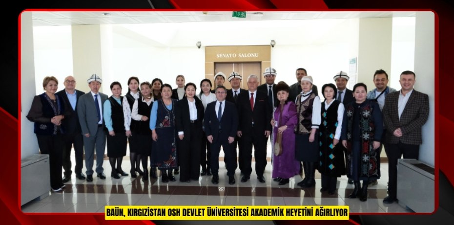 BAÜN, Kırgızistan Osh Devlet Üniversitesi Akademik Heyetini Ağırlıyor