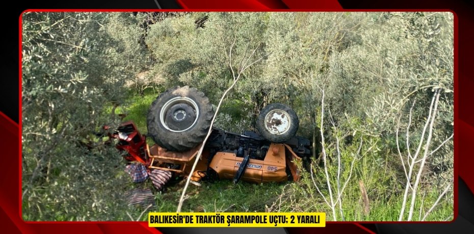 Balıkesir'de traktör şarampole uçtu; 2 yaralı
