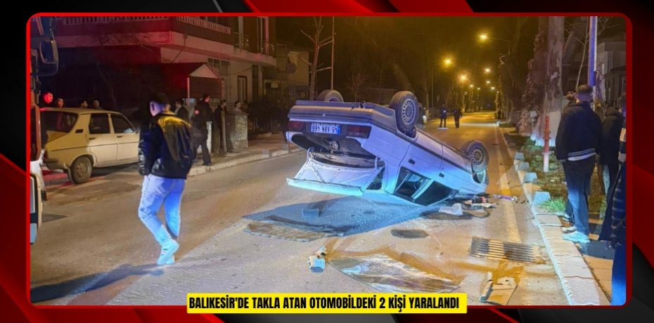 Balıkesir'de takla atan otomobildeki 2 kişi yaralandı