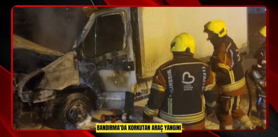 Bandırma'da korkutan araç yangını