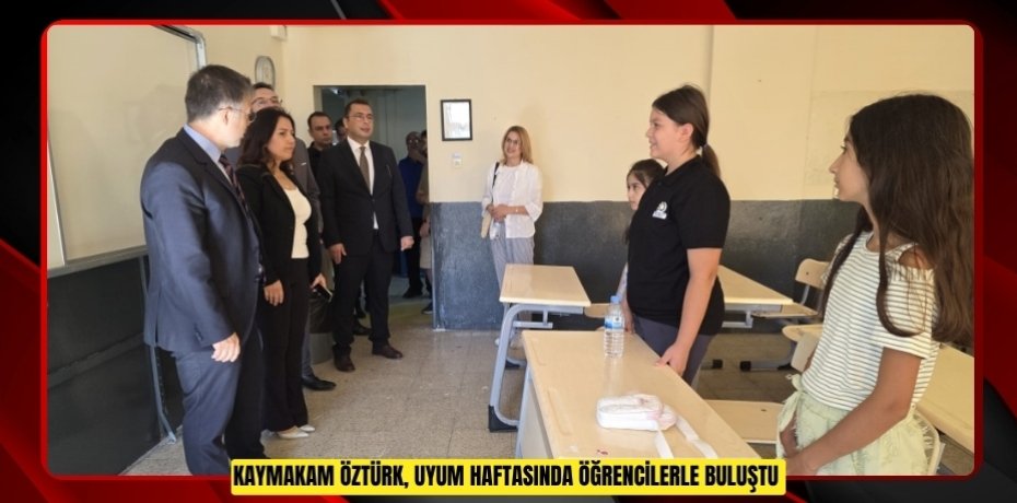 Kaymakam Öztürk, uyum haftasında öğrencilerle buluştu