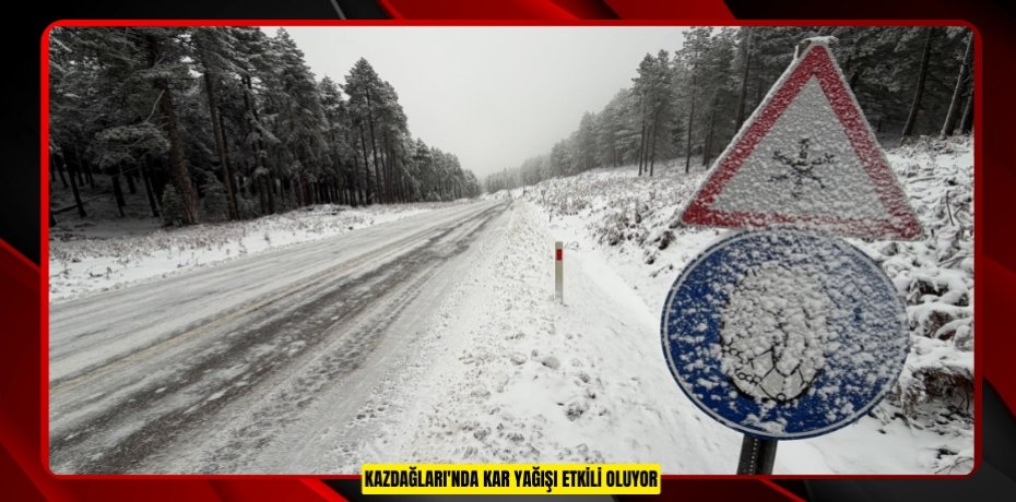 Kazdağları'nda kar yağışı etkili oluyor