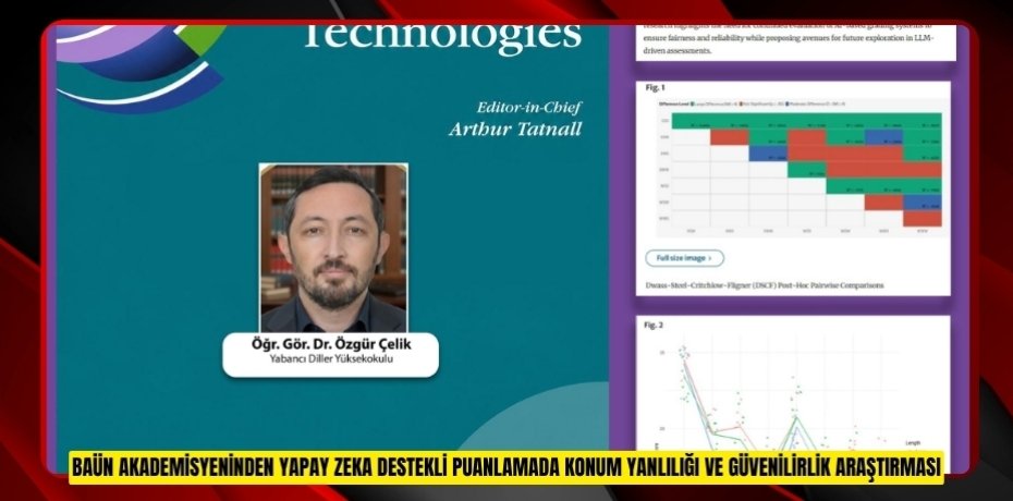 BAÜN AKADEMİSYENİNDEN YAPAY ZEKA DESTEKLİ PUANLAMADA KONUM YANLILIĞI VE GÜVENİLİRLİK ARAŞTIRMASI