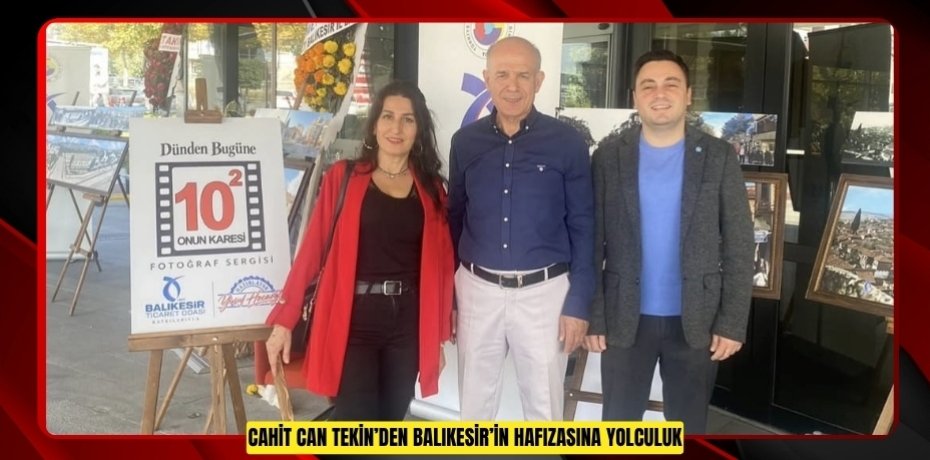 CAHİT CAN TEKİN’DEN BALIKESİR’İN HAFIZASINA YOLCULUK