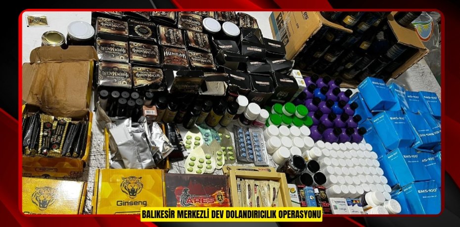 BALIKESİR MERKEZLİ DEV DOLANDIRICILIK OPERASYONU