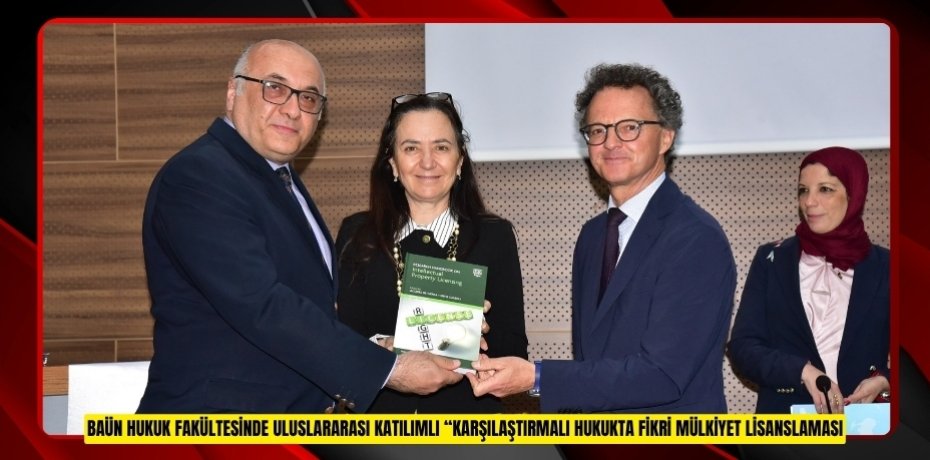 BAÜN HUKUK FAKÜLTESİNDE ULUSLARARASI KATILIMLI “KARŞILAŞTIRMALI HUKUKTA FİKRİ MÜLKİYET LİSANSLAMASI” PANELİ DÜZENLENDİ