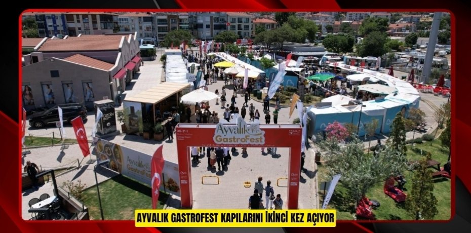 AYVALIK GASTROFEST KAPILARINI İKİNCİ KEZ AÇIYOR