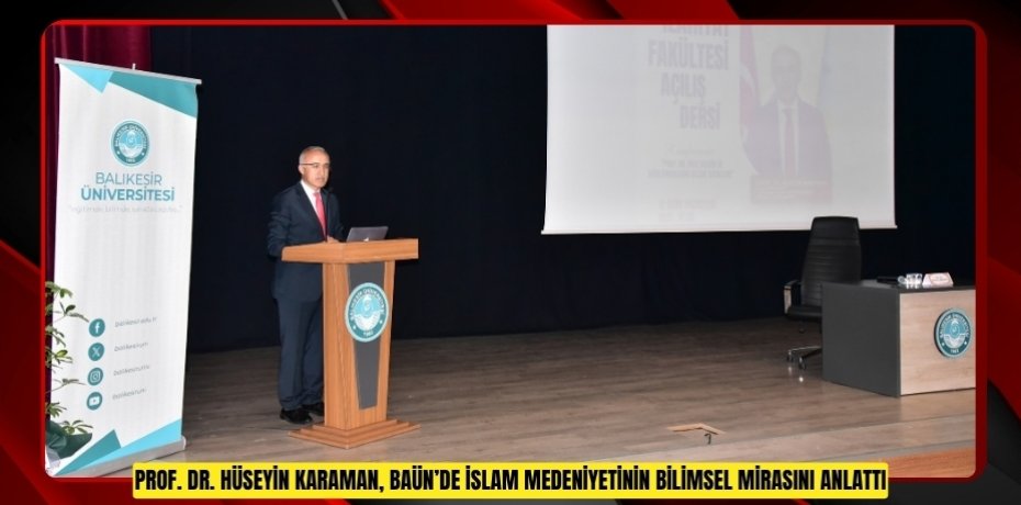 PROF. DR. HÜSEYİN KARAMAN, BAÜN’DE İSLAM MEDENİYETİNİN BİLİMSEL MİRASINI ANLATTI