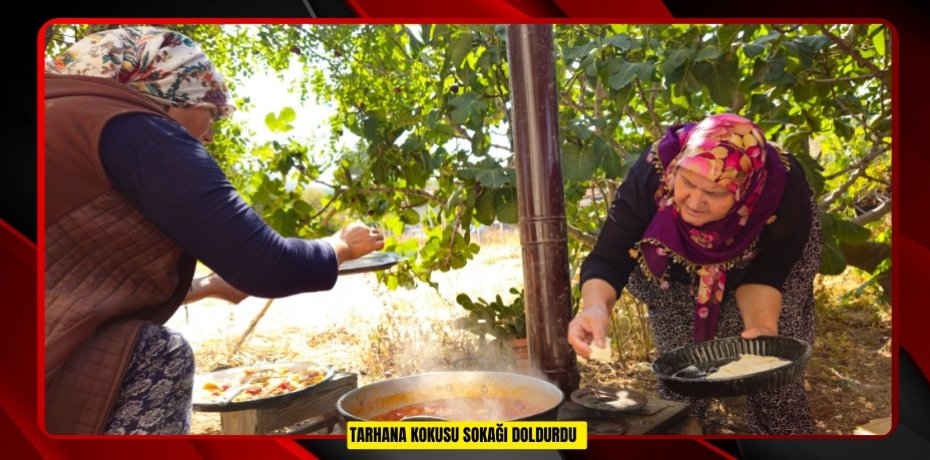 Tarhana kokusu sokağı doldurdu