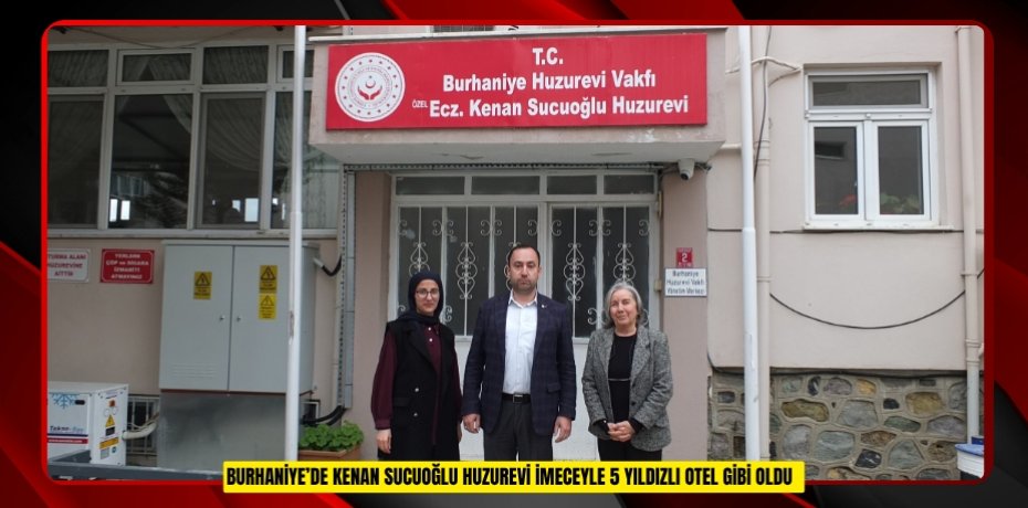 Burhaniye’de Kenan Sucuoğlu Huzurevi imeceyle 5 yıldızlı otel gibi oldu