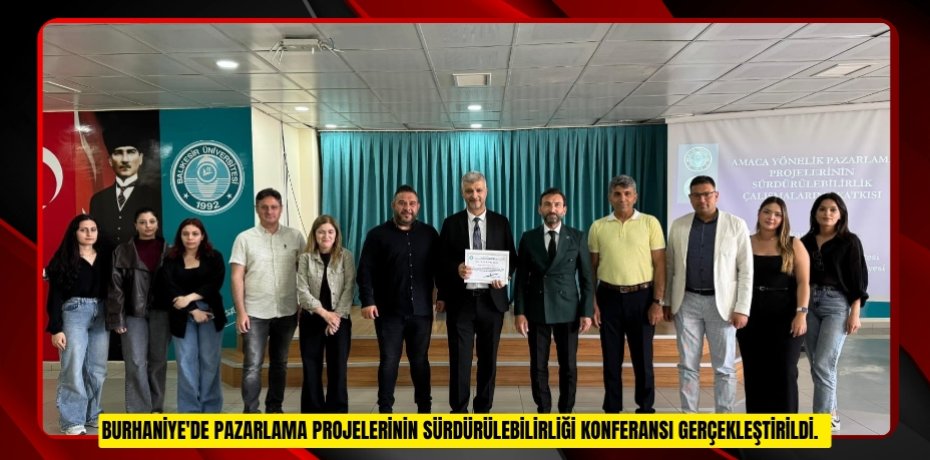 Burhaniye'de Pazarlama Projelerinin Sürdürülebilirliği konferansı gerçekleştirildi.