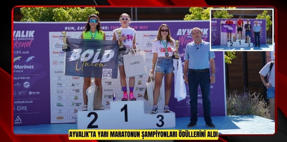 AYVALIK’TA YARI MARATONUN ŞAMPİYONLARI ÖDÜLLERİNİ ALDI