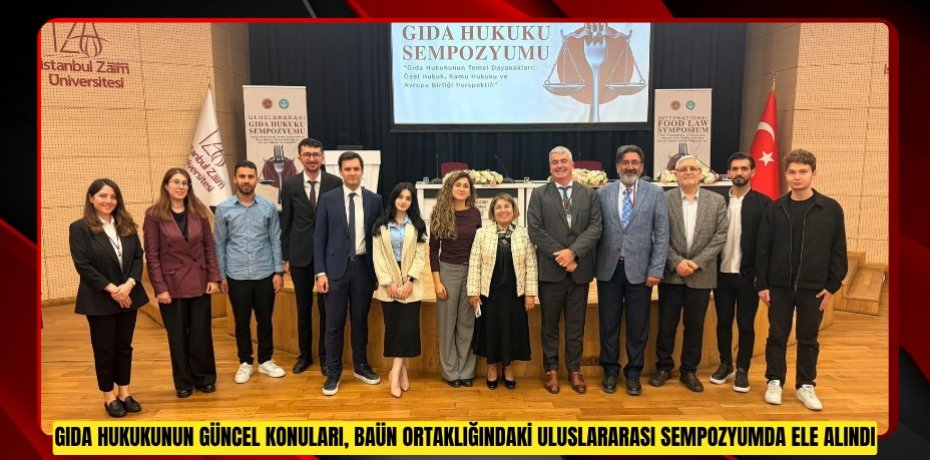 Gıda Hukukunun Güncel Konuları, BAÜN Ortaklığındaki Uluslararası Sempozyumda Ele Alındı