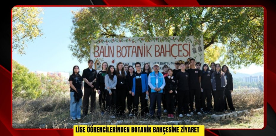 Lise öğrencilerinden botanik bahçesine ziyaret