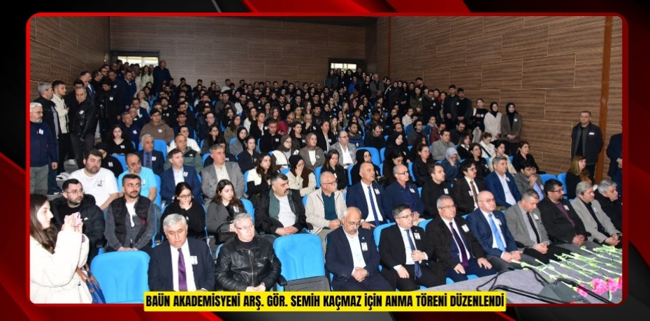 BAÜN AKADEMİSYENİ ARŞ. GÖR. SEMİH KAÇMAZ İÇİN ANMA TÖRENİ DÜZENLENDİ