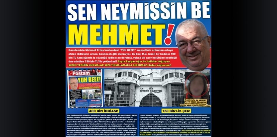 SEN NEYMİŞSİN BE MEHMET!