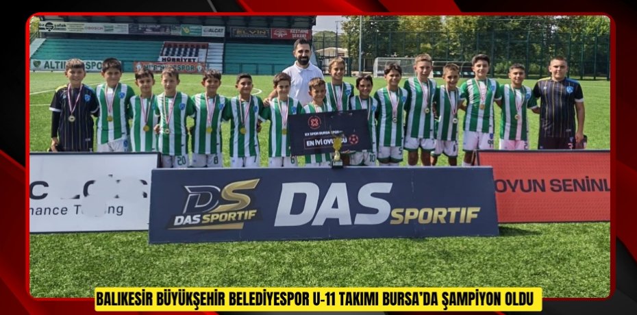 Balıkesir Büyükşehir Belediyespor U-11 Takımı Bursa’da şampiyon oldu
