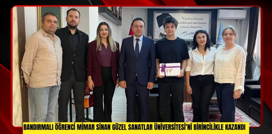 Bandırmalı öğrenci Mimar Sinan Güzel Sanatlar Üniversitesi’ni birincilikle kazandı