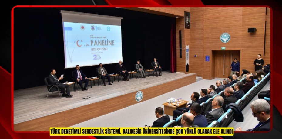 Türk Denetimli Serbestlik Sistemi, Balıkesir Üniversitesinde Çok Yönlü Olarak Ele Alındı