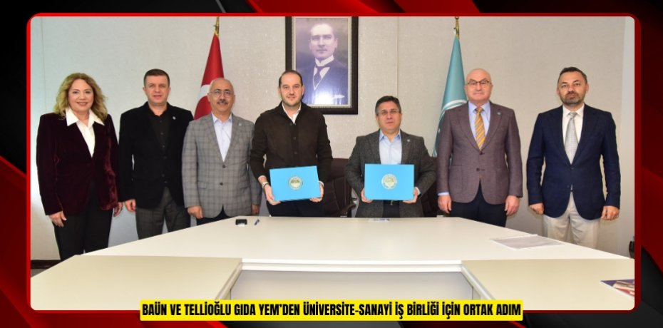 BAÜN VE TELLİOĞLU GIDA YEM’DEN ÜNİVERSİTE-SANAYİ İŞ BİRLİĞİ İÇİN ORTAK ADIM