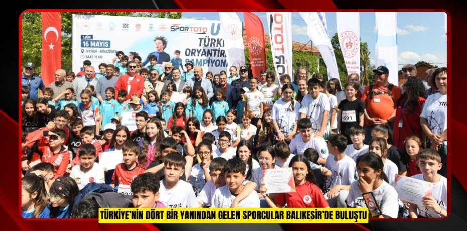 TÜRKİYE’NİN DÖRT BİR YANINDAN GELEN SPORCULAR BALIKESİR’DE BULUŞTU