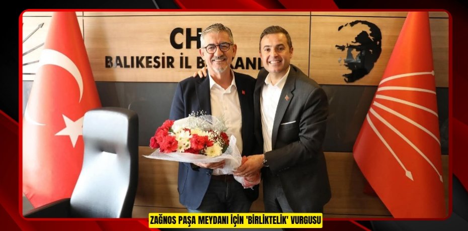 ZAĞNOS PAŞA MEYDANI İÇİN 'BİRLİKTELİK' VURGUSU