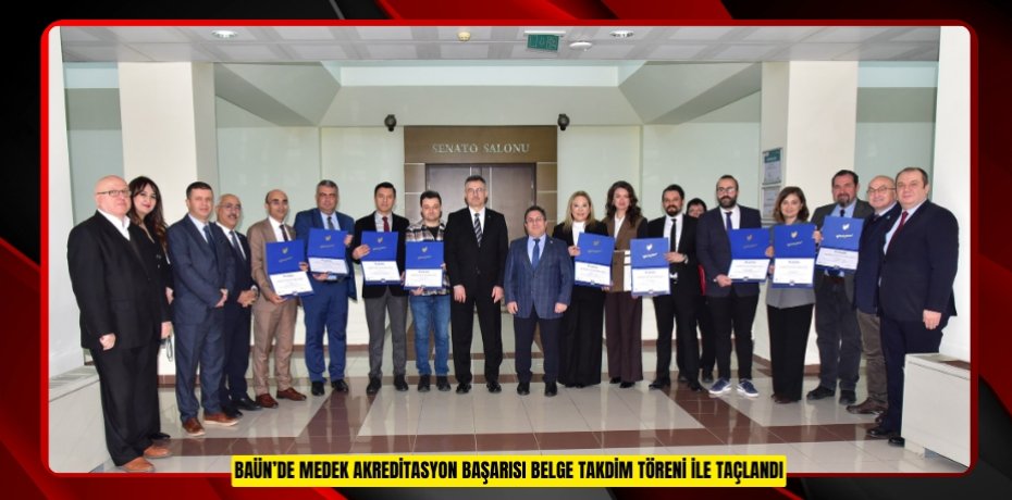 BAÜN’DE MEDEK AKREDİTASYON BAŞARISI BELGE TAKDİM TÖRENİ İLE TAÇLANDI