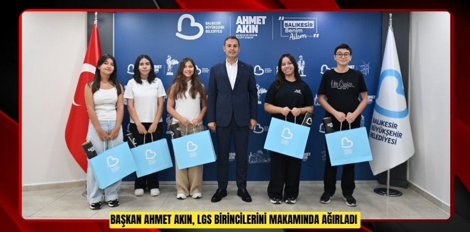 Başkan Ahmet Akın, LGS birincilerini makamında ağırladı