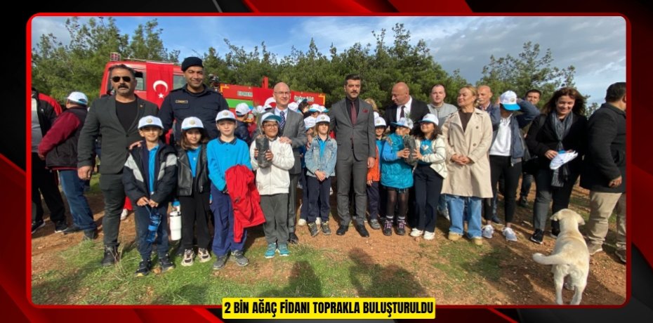 2 bin ağaç fidanı toprakla buluşturuldu