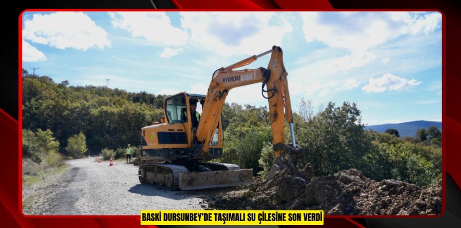 BASKİ DURSUNBEY’DE TAŞIMALI SU ÇİLESİNE SON VERDİ