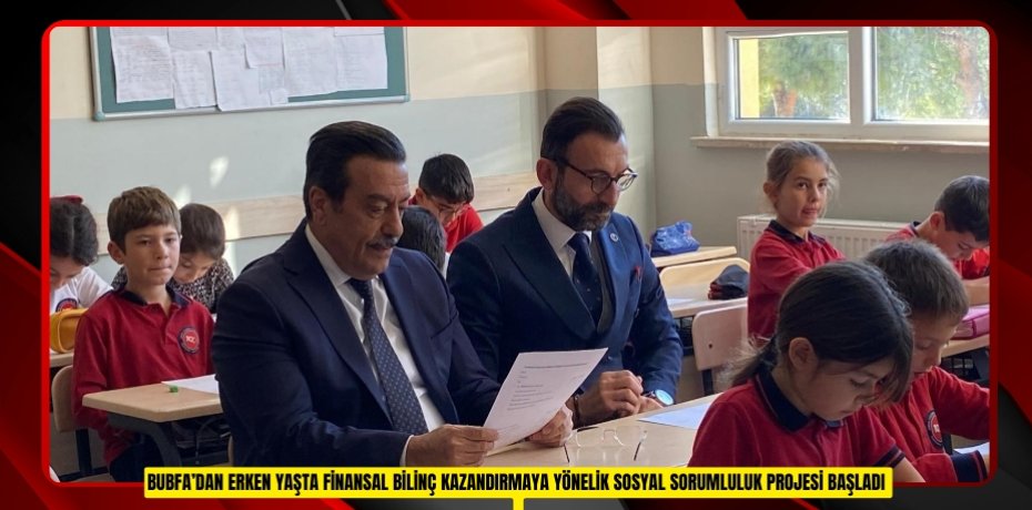 BUBFA’dan erken yaşta finansal bilinç kazandırmaya yönelik sosyal sorumluluk projesi başladı