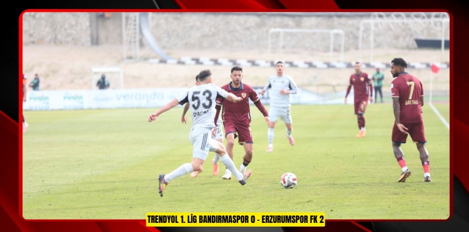 Trendyol 1. Lig: Bandırmaspor: 0 - Erzurumspor FK: 2