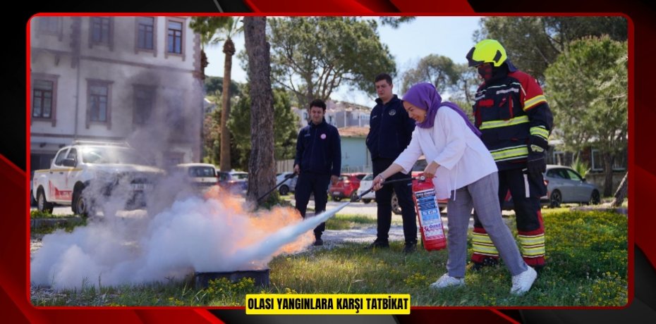 OLASI YANGINLARA KARŞI TATBİKAT…