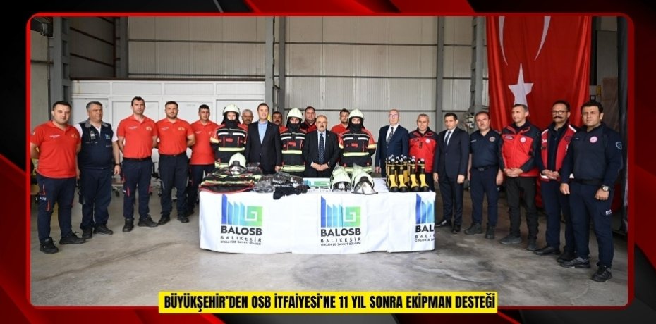 Büyükşehir’den OSB İtfaiyesi’ne 11 yıl sonra ekipman desteği