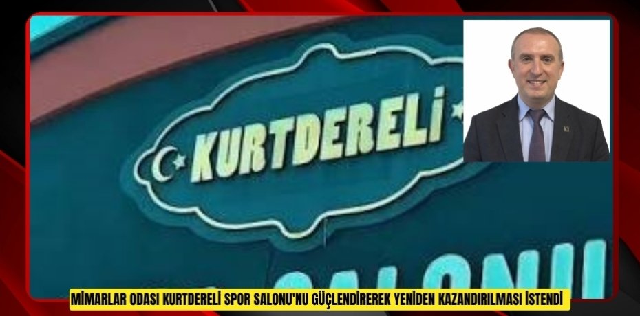 Mimarlar Odası Kurtdereli Spor Salonu'nu güçlendirerek yeniden kazandırılması istendi