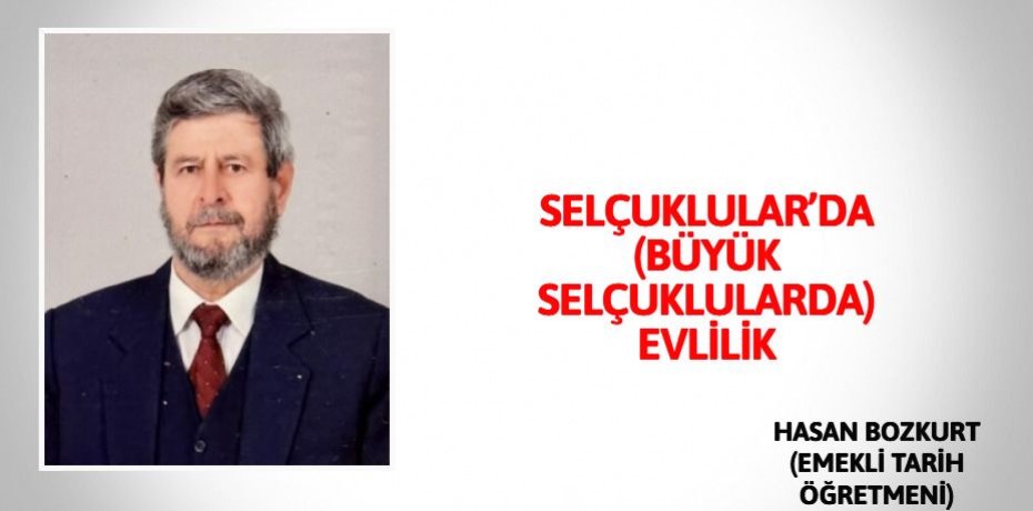 SELÇUKLULAR’DA (BÜYÜK SELÇUKLULARDA) EVLİLİK
